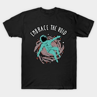 Embrace the Void | Space Astronaut T-Shirt